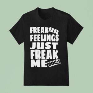 Dot Dot Curve Freak Ur Feelings Just Just Freak Me Ddc T Shirt
