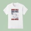 Doubt Kills Dreams More Than Failure Ever Would T Shirt