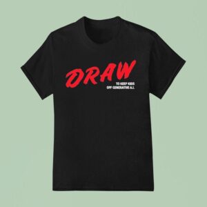 Draw To Keep Kids Off Generative Ai T Shirt