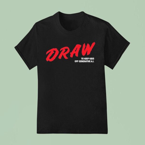 Draw To Keep Kids Off Generative Ai T Shirt
