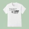 Dreaming While Awake Is A Frightening Contradiction Hand T Shirt