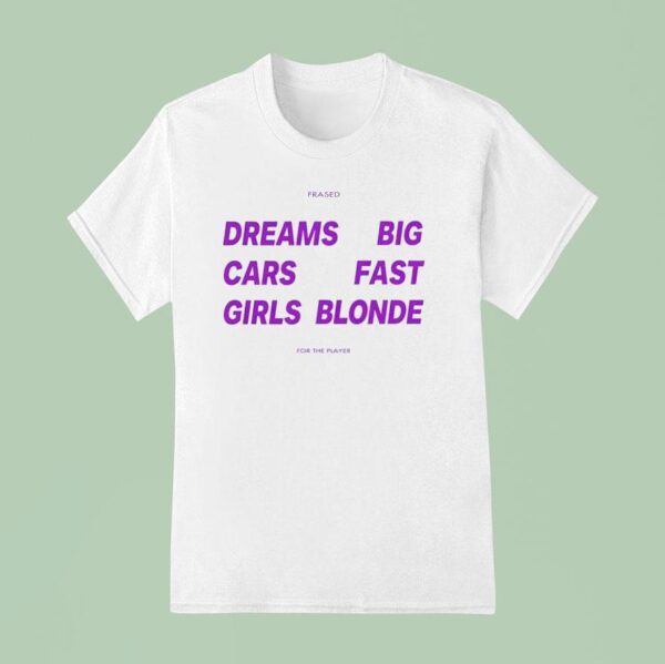 Dreams Big Cars Fast Girls Blonde New T Shirt