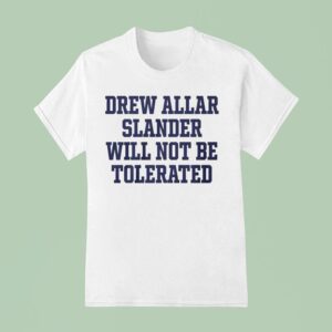 Drew Allar Slander Will Not Be Tolerated T Shirt