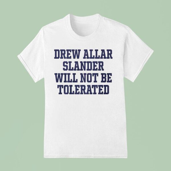 Drew Allar Slander Will Not Be Tolerated T Shirt
