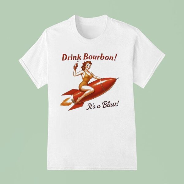 Drink Bourbon It S A Blas T Shirt