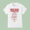 Drop Dead Gorgeous Look In The Mirror Your Nightmare Is Clearer T Shirt