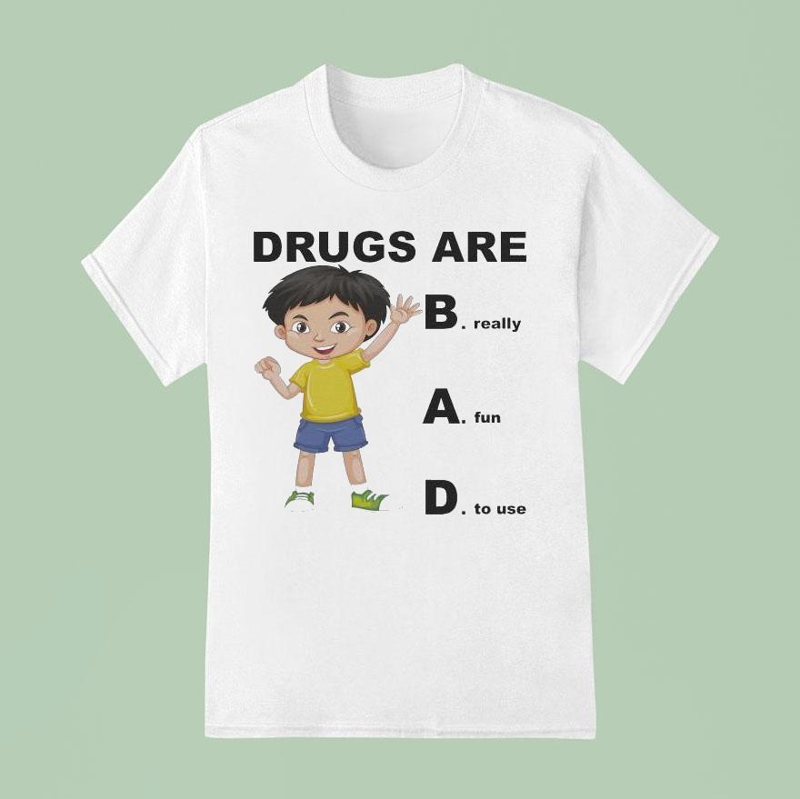 Drugs Are Bad Really Fun To Use T Shirt