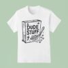 Dude Stuff Box T Shirt