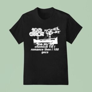 Dylan Brady She My My Chemical Till I Romance Then I Gecs T Shirt