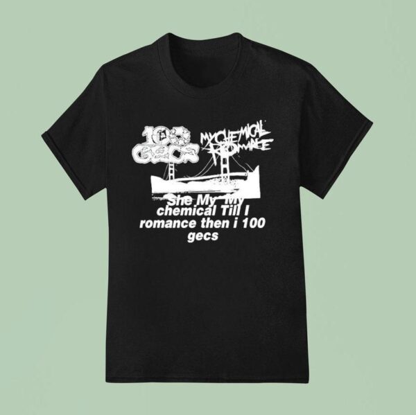 Dylan Brady She My My Chemical Till I Romance Then I Gecs T Shirt
