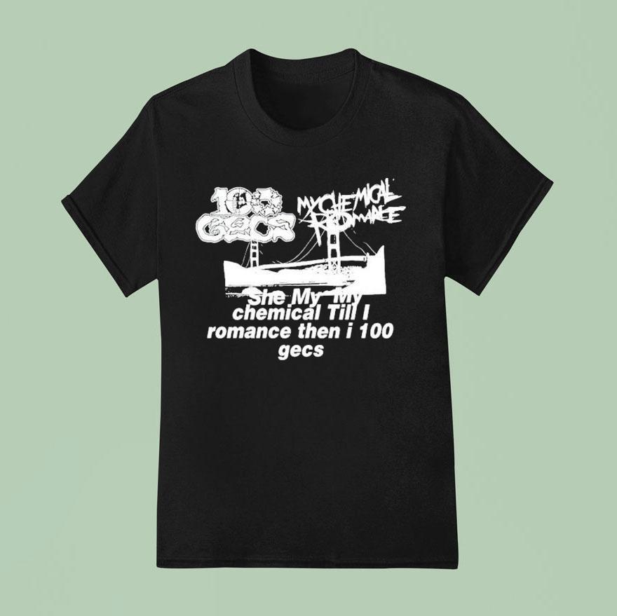 Dylan Brady She My My Chemical Till I Romance Then I Gecs T Shirt