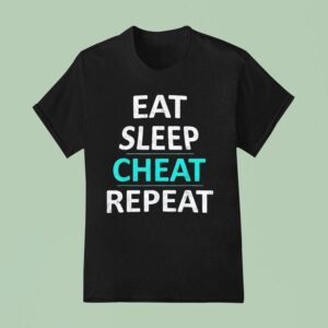 Eat Sleep Cheat Repea T Shirt