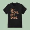 Eat Tacoz Pet Dogz T Shirt