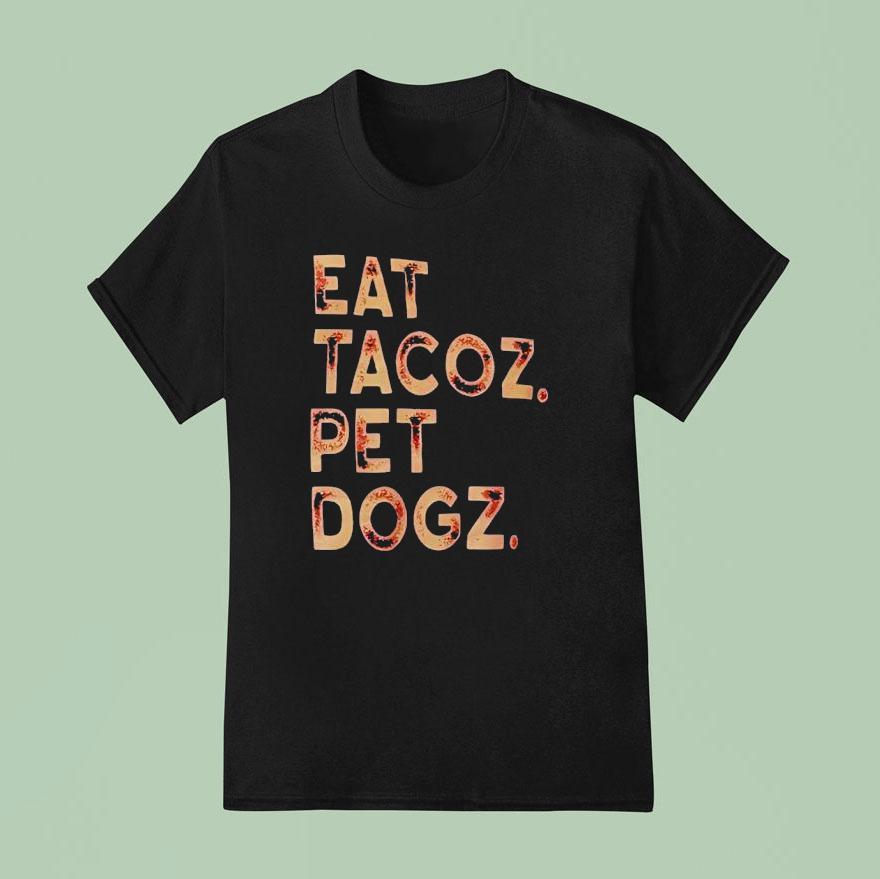 Eat Tacoz Pet Dogz T Shirt