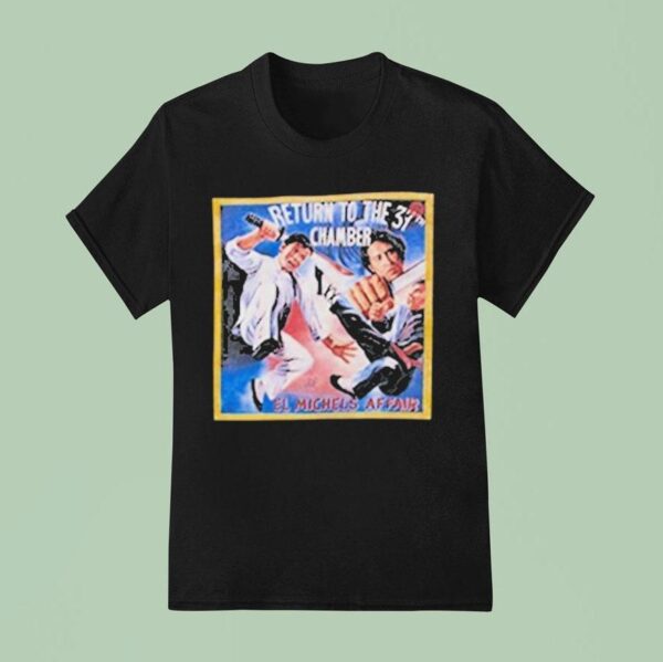 El Michels Affair Return To The Th Chamber Fighters T Shirt
