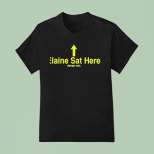 Elaine Sat Here Danger Cats T Shirt