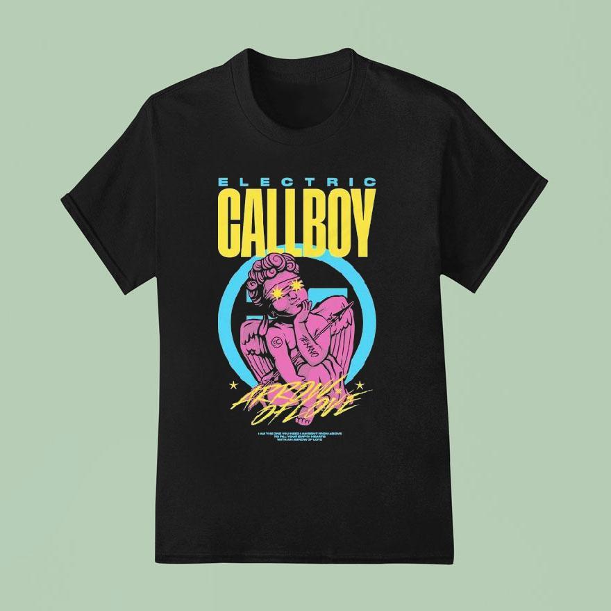 Electric Callboy Arrow Of Love I Am The One You Need I Am Sent From Above To Fill Your Empty Hearts With An Arrow Of Love T Shirt