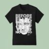 Elvis Presley Before Elvis Was Nothing T Shirt