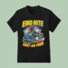 Emo Nite Fast As Fuck T Shirt