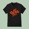 Emo S Not Dead Not Dead Ye T Shirt