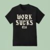 Emo S Not Dead Work Sucks T Shirt