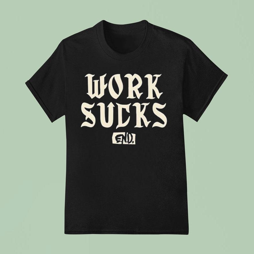 Emo S Not Dead Work Sucks T Shirt