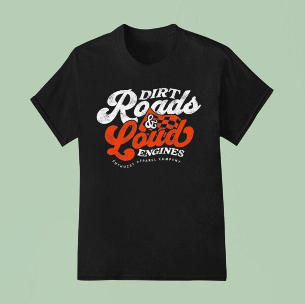 Enthuzst Dirt Road Loud Engines T Shirt