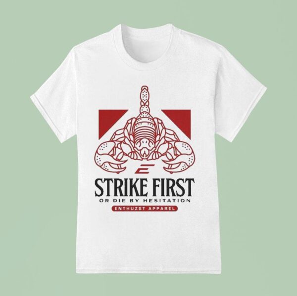 Enthuzst Strike First Or Die By Hesitation Venom Scopion T Shirt