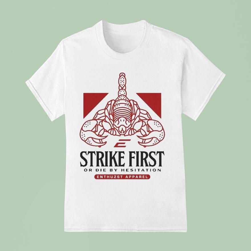 Enthuzst Strike First Or Die By Hesitation Venom Scopion T Shirt
