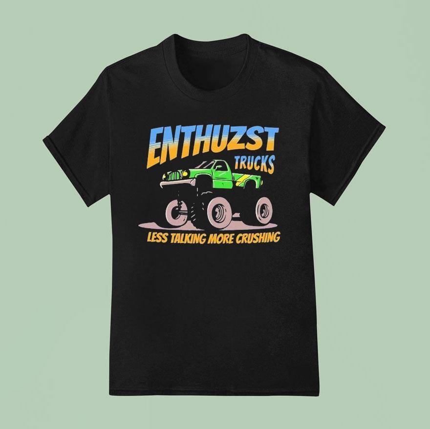 Enthuzst Trucks Less Talking Crushing Monster T Shirt