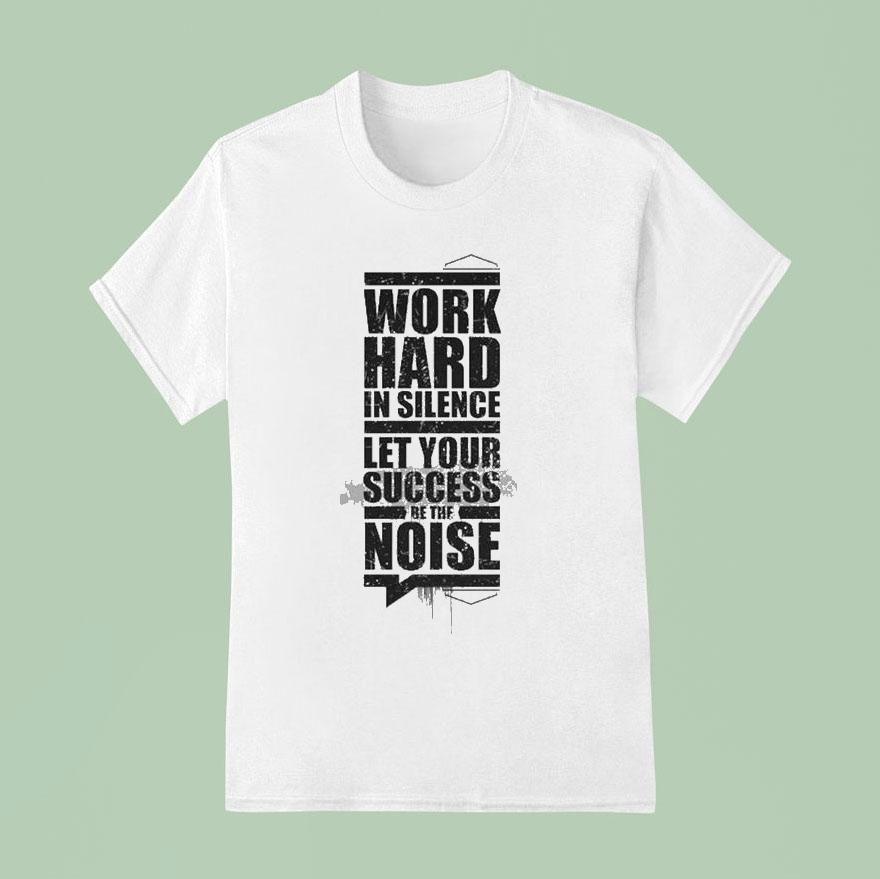 Enthuzst Work Hard In Silence Let Your Success Be The Noise Rambler T Shirt