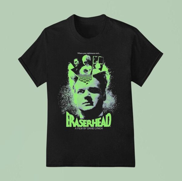 Eraserhead Where Your Nightmares End T Shirt