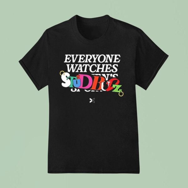 Everyone Watches Studbudz Togethxr T Shirt