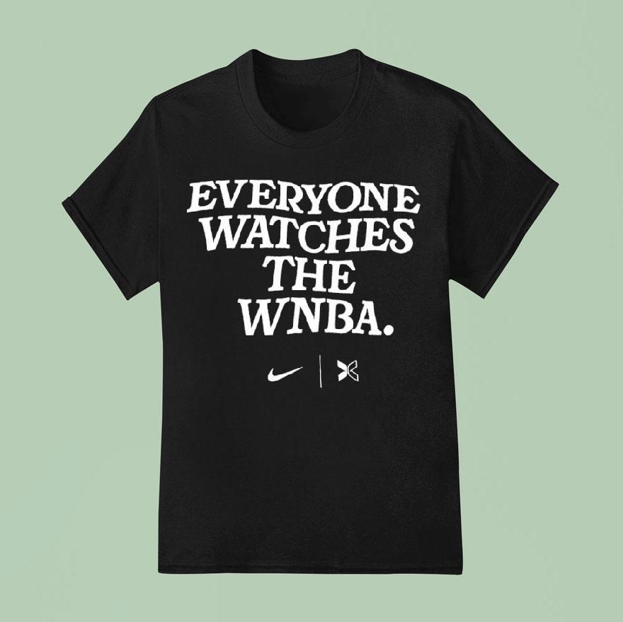 Everyone Watches The Wnba T Shirt