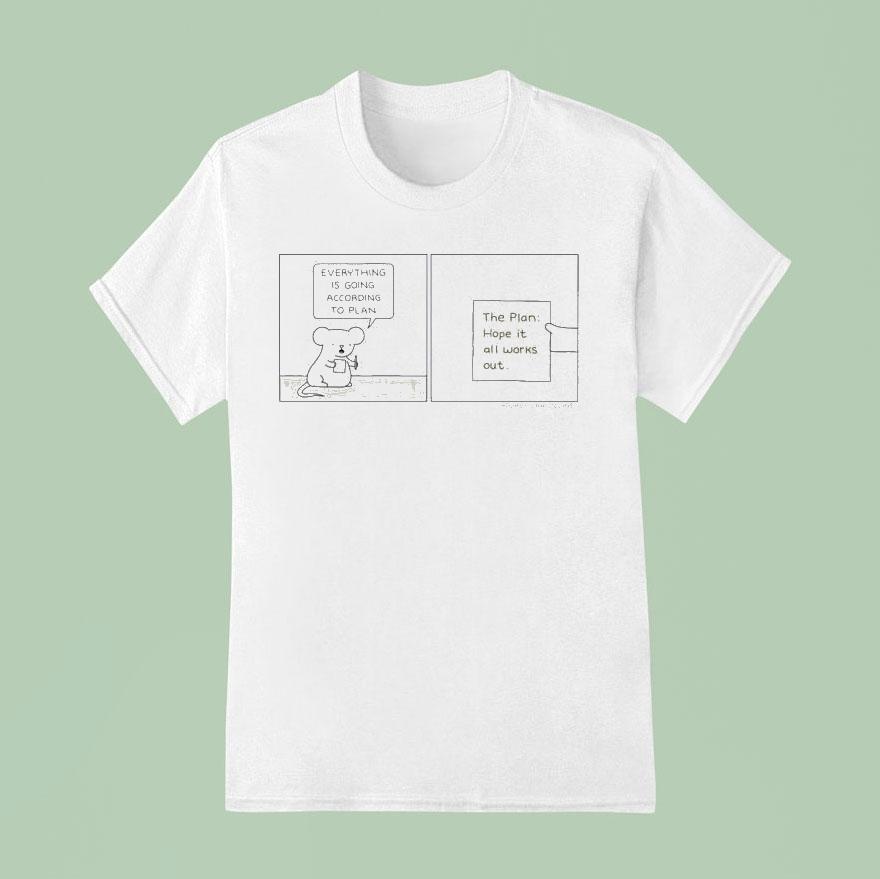 Everything Is Going According To Plan The Plan Hope It All Work Out Poorly Drawn T Shirt