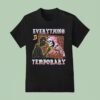 Everything Is Temporary Skeleton T Shirt