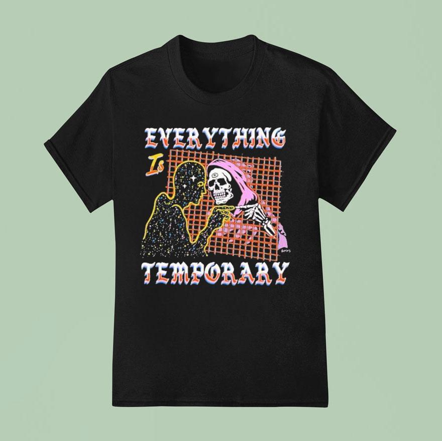 Everything Is Temporary Skeleton T Shirt