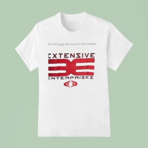 Extensive Enterprises We Mortgage The Future In The Presen T Shirt