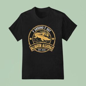 F Around F Out Alligator Alcatraz Est T Shirt