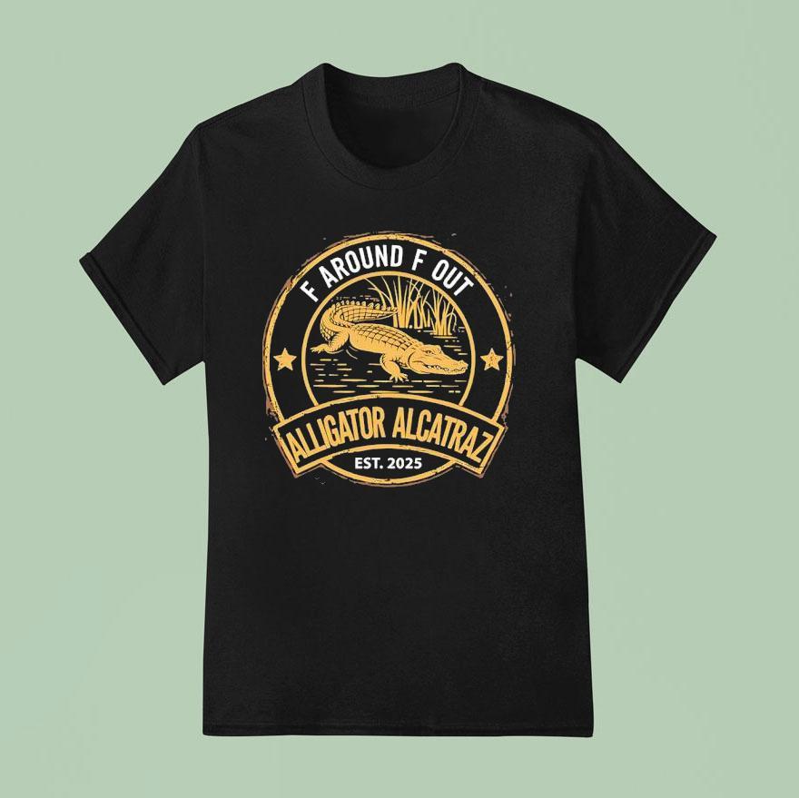 F Around F Out Alligator Alcatraz Est T Shirt