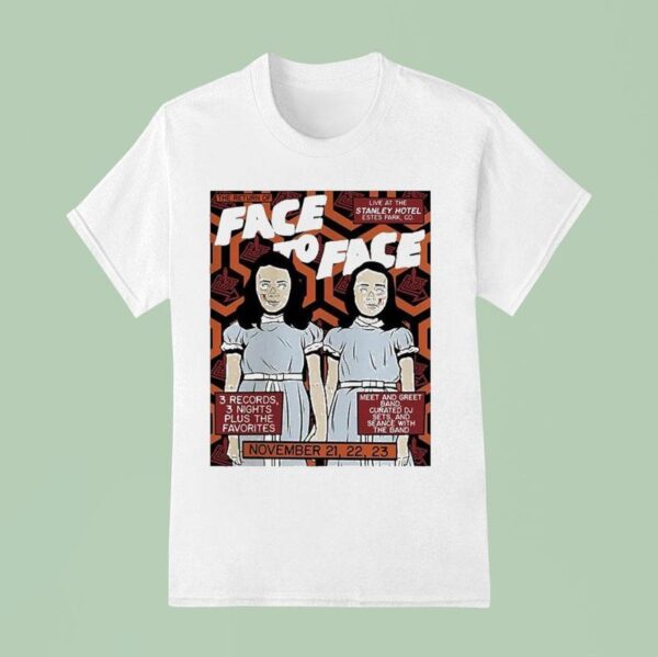Face To Face At The Stanley Hotel In Estes Park Colorado On November T Shirt