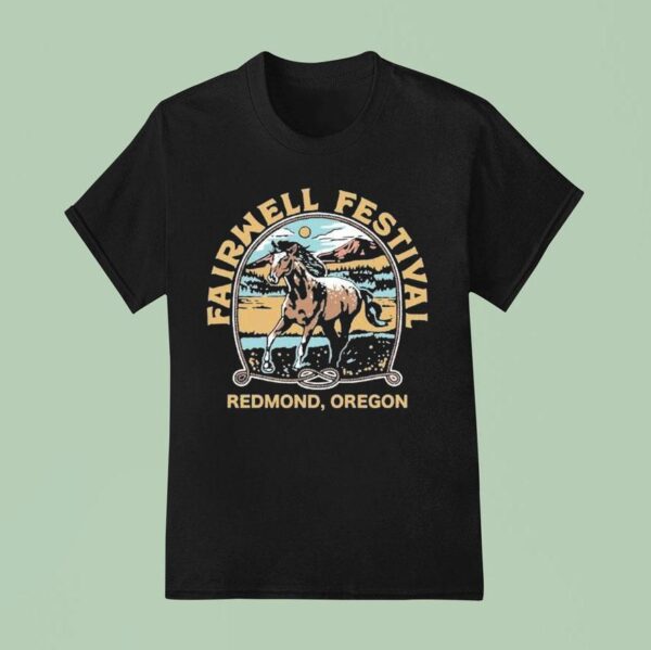 Fairwell Festival Redmond Oregon Music Horse T Shirt
