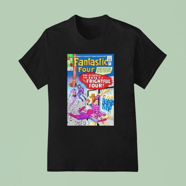 Fantastic Four The World S Greatest Comic Magazine The Attack Of The Evil Ff The Frightful Four T Shirt