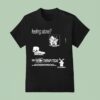 Feeling Alone Try Drive Thru Therapy Today Do You Need Someone To Talk To T Shirt