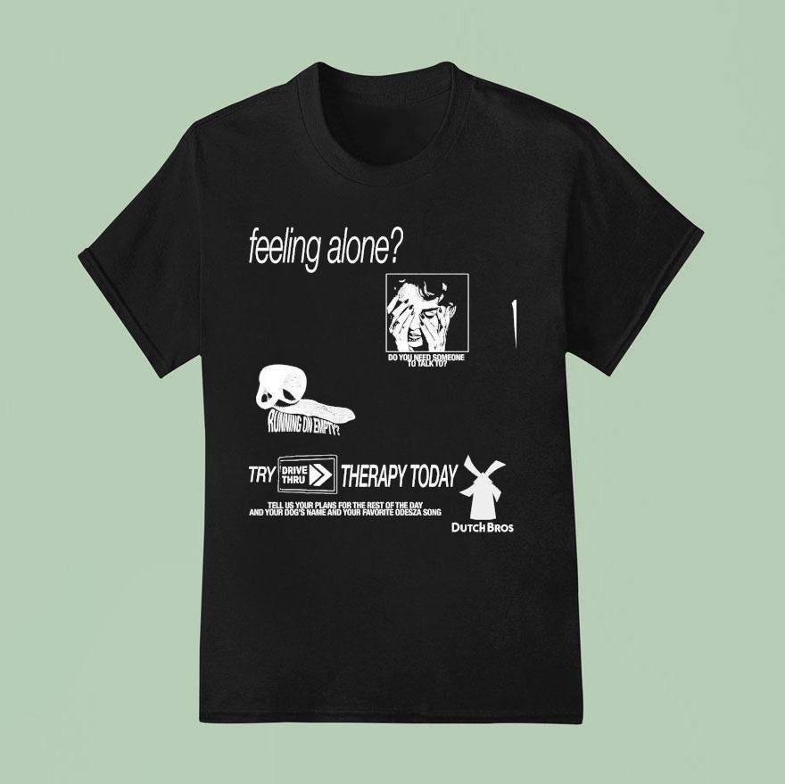 Feeling Alone Try Drive Thru Therapy Today Do You Need Someone To Talk To T Shirt