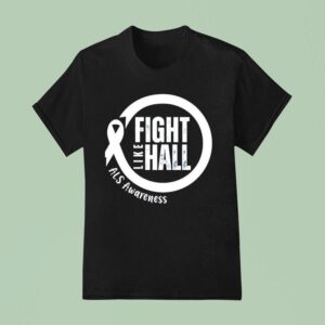 Fight Like Hall Als Awareness T Shirt