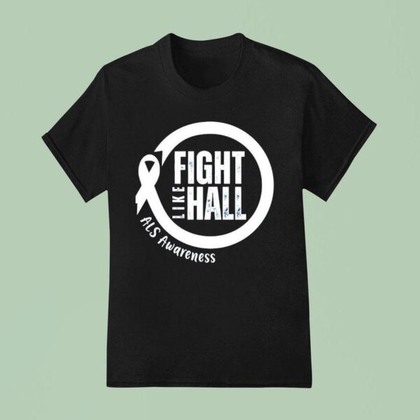 Fight Like Hall Als Awareness T Shirt