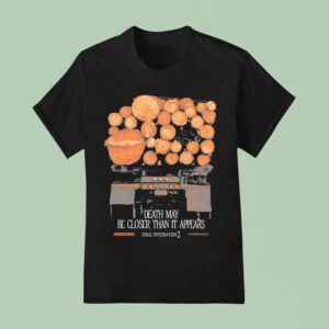 Final Destination Death May Be Closer Than It Appears Truck T Shirt