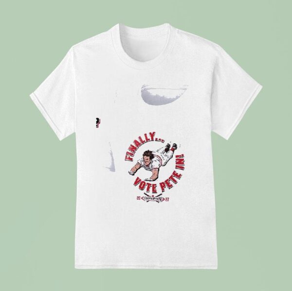 Finally Vote Pete Rose All Time Hits Leader Not In Cooperstown Please T Shirt