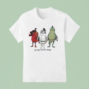 Fish Cat And Frog You Guys Look Too Strange T Shirt